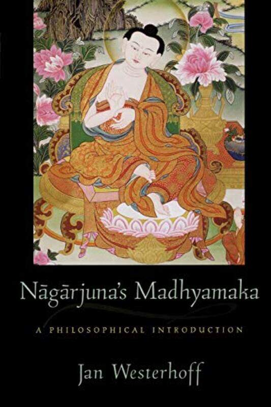 

Nagarjunas Madhyamaka by Jan (Lecturer in Philosophy, Lecturer in Philosophy, University of Durham) Westerhoff-Paperback