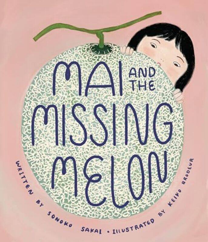 

Mai and the Missing Melon by Sonoko SakaiKeiko Brodeur-Hardcover