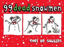 99 Dead Snowmen, Hardcover, By: Tony De Saullesb