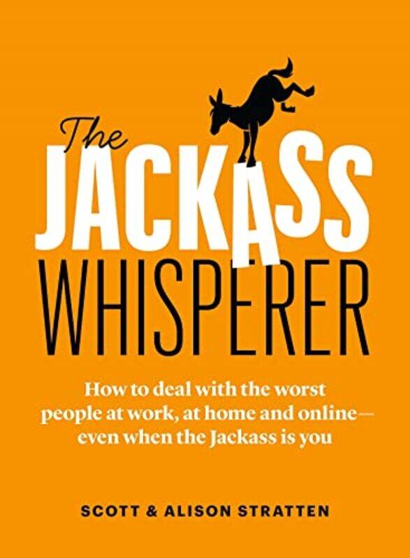 

The Jackass Whisperer by Scott StrattenAlison Stratten-Paperback