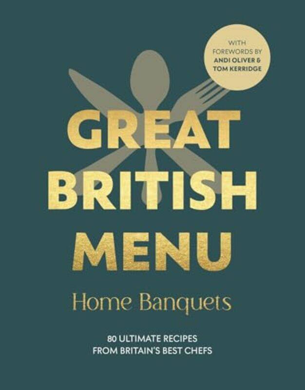 

Great British Menu Home Banquets 80 Ultimate Recipes From Britains Best Chefs,Hardcover By Beaven, Avril - Oliver, Andi