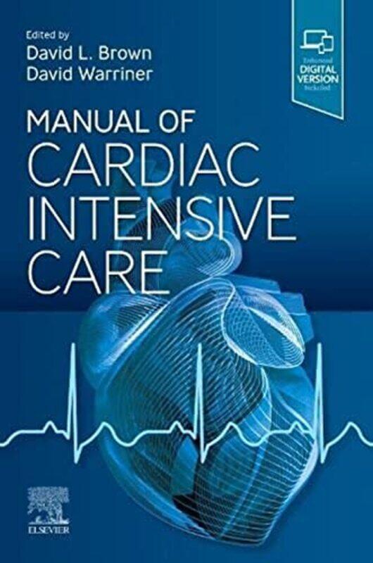 

Manual of Cardiac Intensive Care,Paperback,by:Brown, David L., MD, FACC (Professor, Cardiovascular Medicine (retired), Washington University Schoo