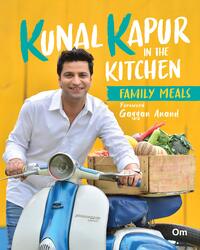 Kunal Kapur in the Kitchen : Family Meals