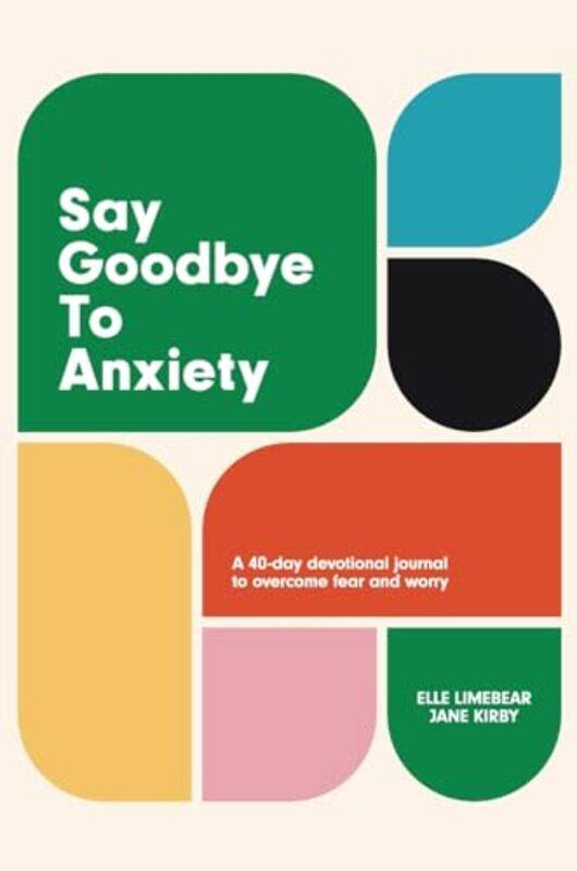 

Say Goodbye to Anxiety -Hardcover