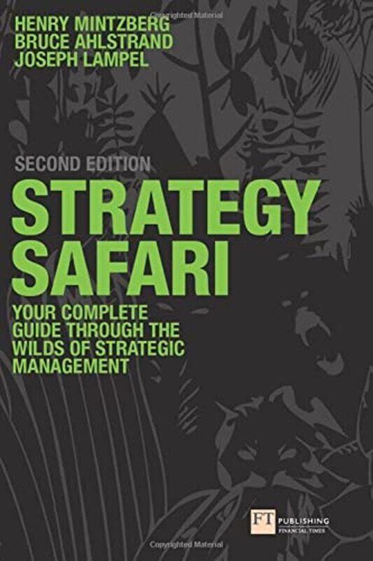 

Strategy Safari: The Complete Guide Through the Wilds of Strategic Management Paperback by Henry Mintzberg