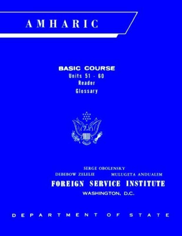 

Foreign Service Institute Amharic Basic Course Text Book Volume 2 Units 5160 by F S I Paperback