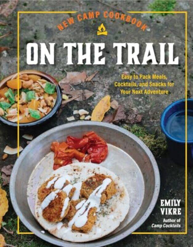 

New Camp Cookbk On The Trail By Vikre Emily - Hardcover