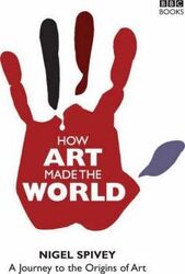 How Art Made the World.Hardcover,By :Nigel Spivey