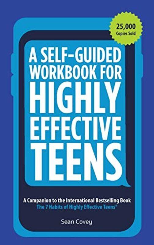 

A Self-Guided Workbook For Highly Effective Teens: A Companion To The 7 Habits Of Hig By Sean Covey Paperback