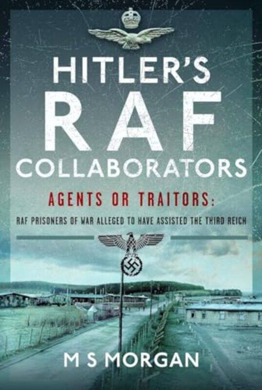 

Hitlers Raf Collaborators by M S Morgan-Hardcover