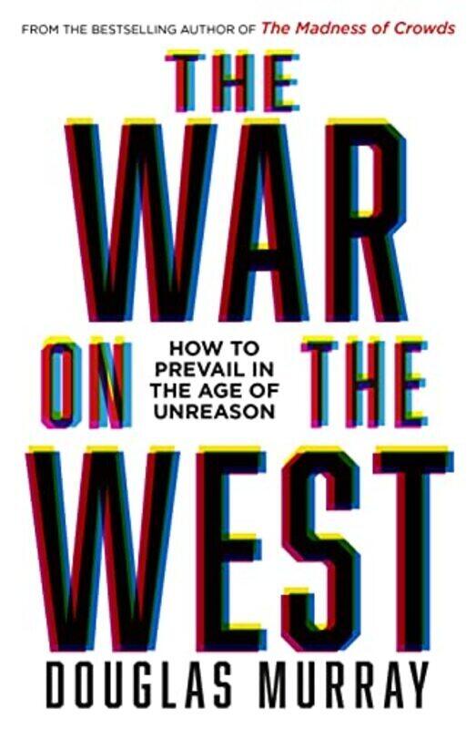 

The War on the West: How to Prevail in the Age of Unreason , Hardcover by Murray, Douglas