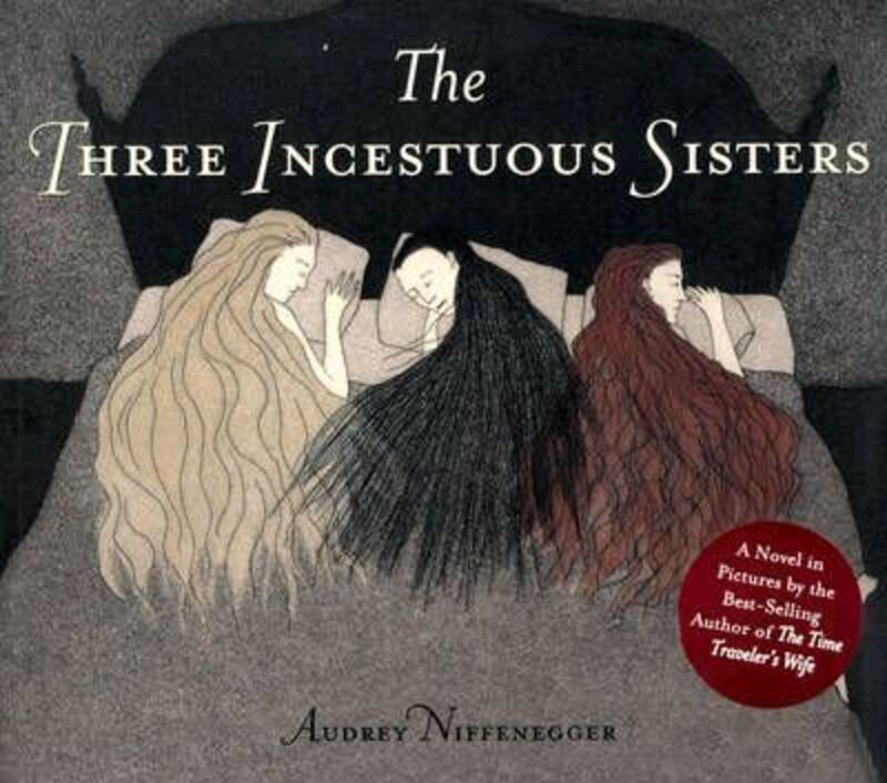The Three Incestuous Sisters, Hardcover Book, By: Audrey Niffenegger