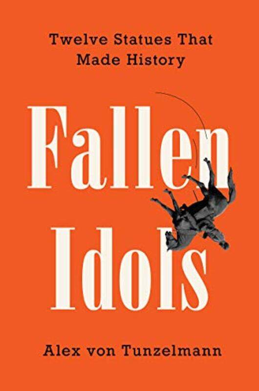 

Fallen Idols by Alex von Tunzelmann-Hardcover