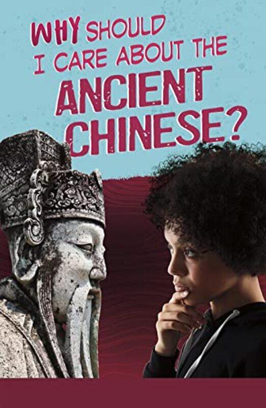 

Why Should I Care About the Ancient Chinese by Claire Throp-Paperback