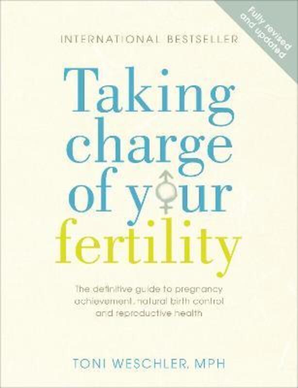 

Taking Charge of Your Fertility: The Definitive Guide to Natural Birth Control, Pregnancy Achievemen.paperback,By :Toni Weschler