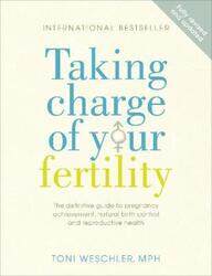 Taking Charge of Your Fertility: The Definitive Guide to Natural Birth Control, Pregnancy Achievemen.paperback,By :Toni Weschler