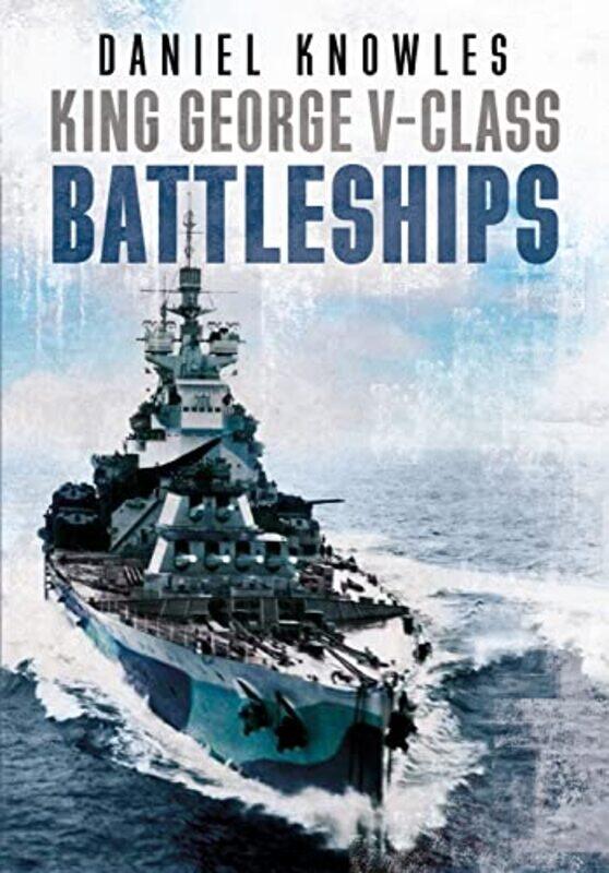 

King George Vclass Battleships by Daniel Knowles-Hardcover