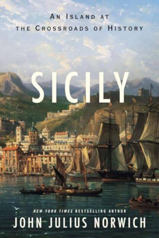 

Sicily An Island At The Crossroads Of Hi By Norwich John Julius - Hardcover