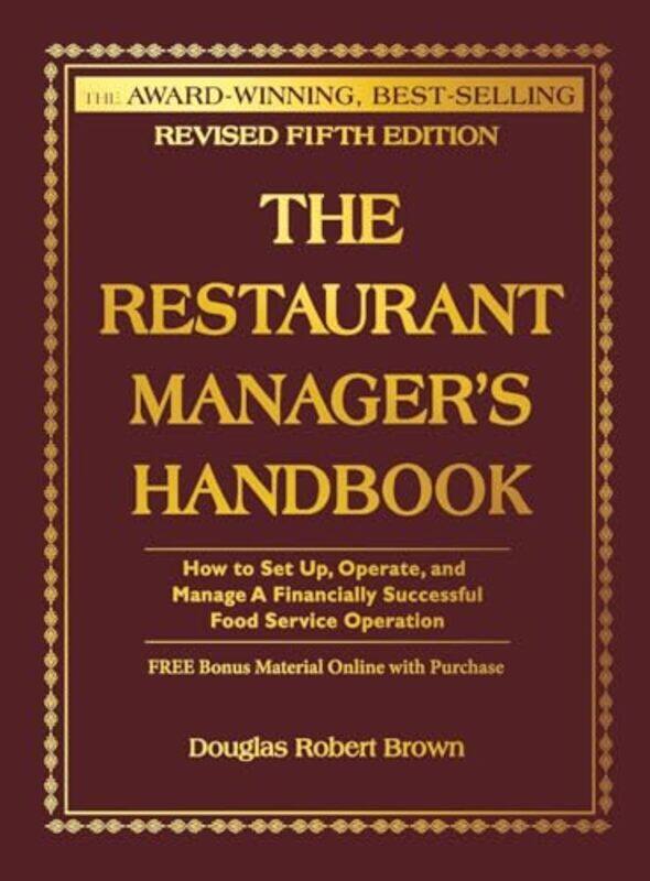 

The Restaurant Managers Handbook How to Set Up Operate and Manage a Financially Successful Food by Brown, Douglas Robert Paperback