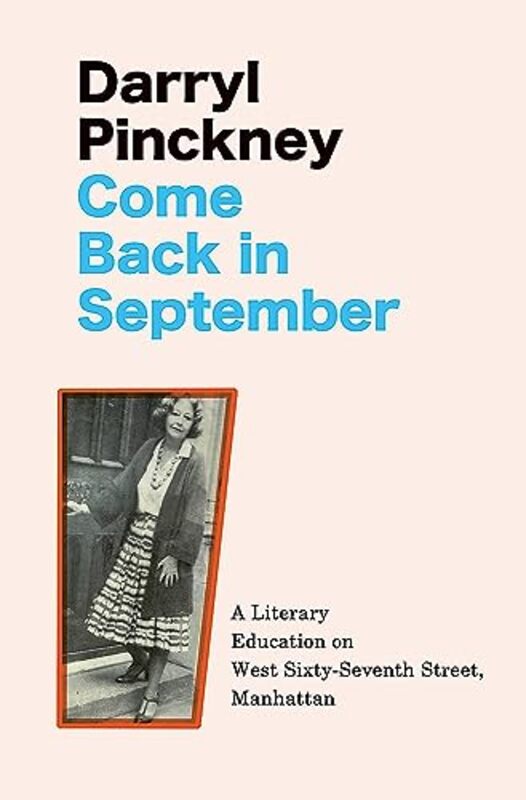Come Back in September: A Literary Education on West SixtySeventh Street, Manhattan Hardcover by Pinckney, Darryl