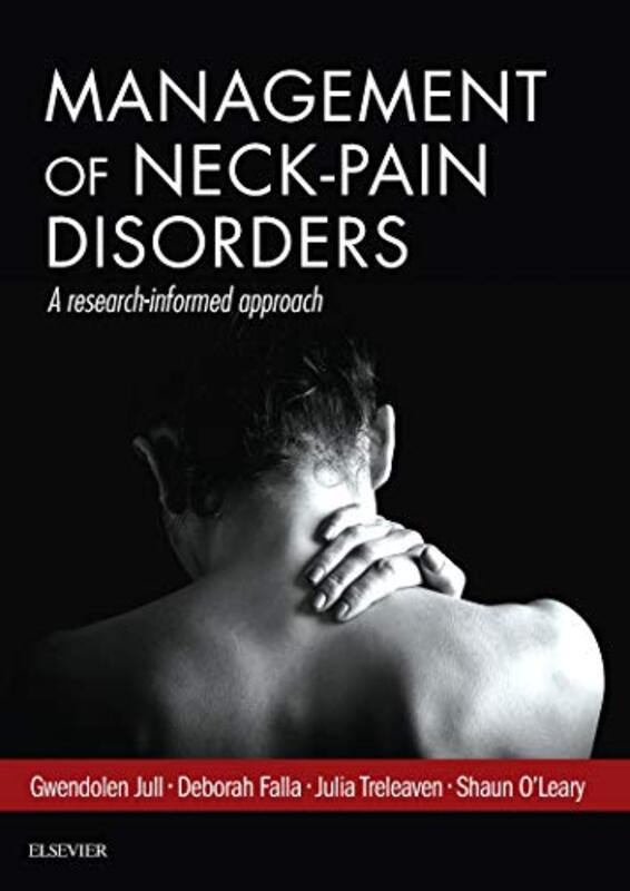 Management of Neck Pain Disorders: a research informed approach,Hardcover by Jull, Gwendolen (Emeritus Professor, Physiotherapy, School of Health and Rehabilitation Sciences, Th