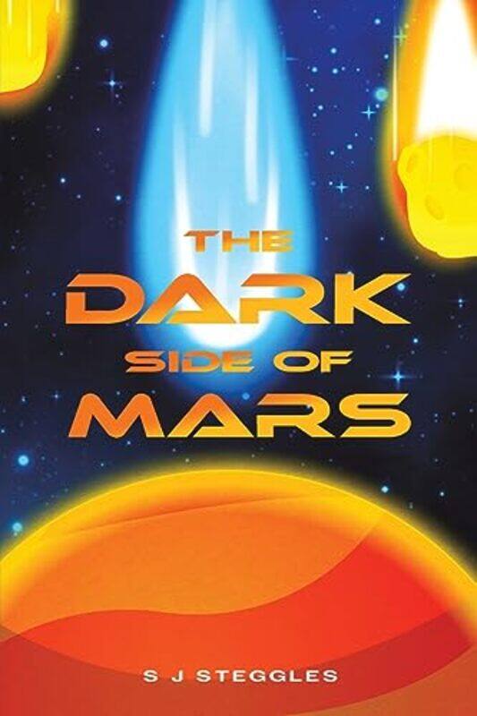 

The Dark Side of Mars by S J Steggles-Paperback