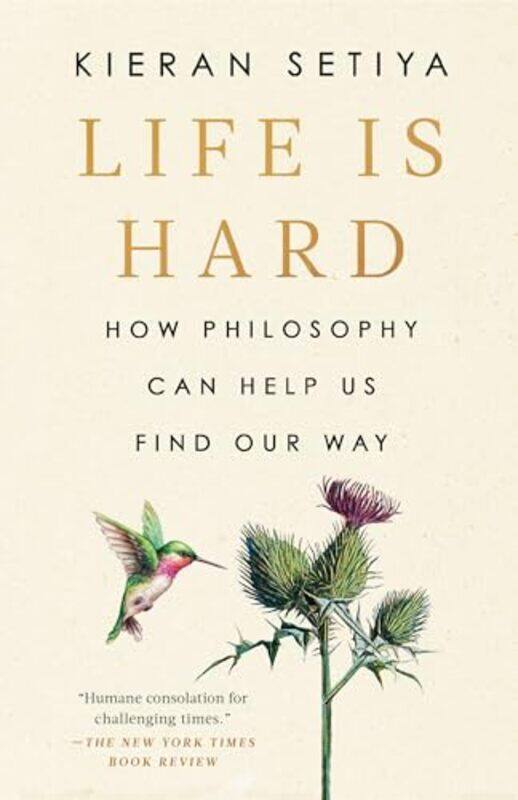 

Life Is Hard How Philosophy Can Help Us Find Our Way by Setiya, Kieran..Paperback
