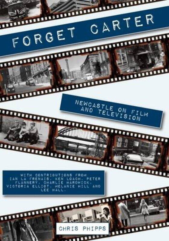 

Forget Carter Newcastle on Film and Television -Paperback