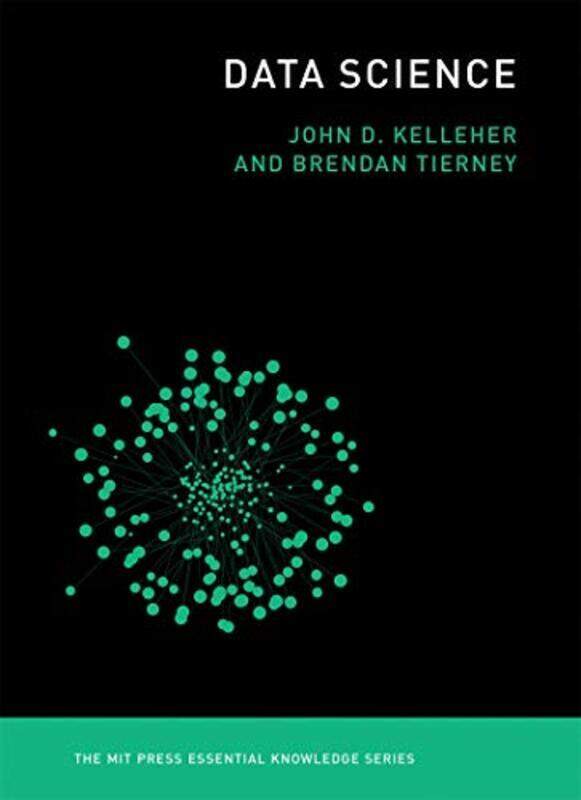 

Data Science By Kelleher, John D. (Academic Leader of the Information, Communication, and Entertainment Research Ins Paperback