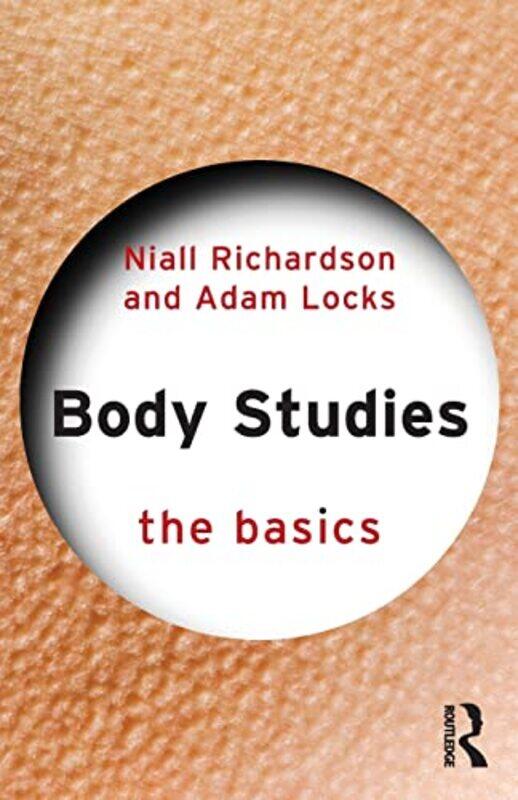 

Body Studies The Basics by Niall University of Sussex, UK RichardsonAdam University of Chichester, UK Locks-Paperback