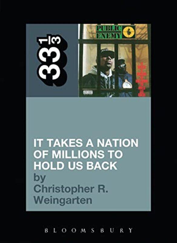 

Public Enemys It Takes a Nation of Millions to Hold Us Back by Christopher R Weingarten-Paperback