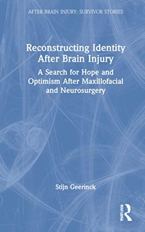 

Reconstructing Identity After Brain Injury by Stijn Geerinck-Hardcover