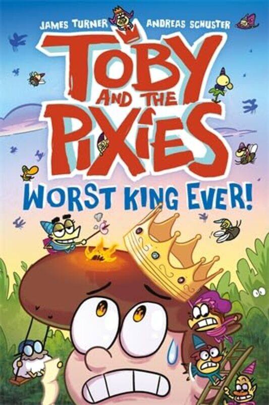 

Toby and the Pixies Worst King Ever by James TurnerAndreas Schuster-Paperback