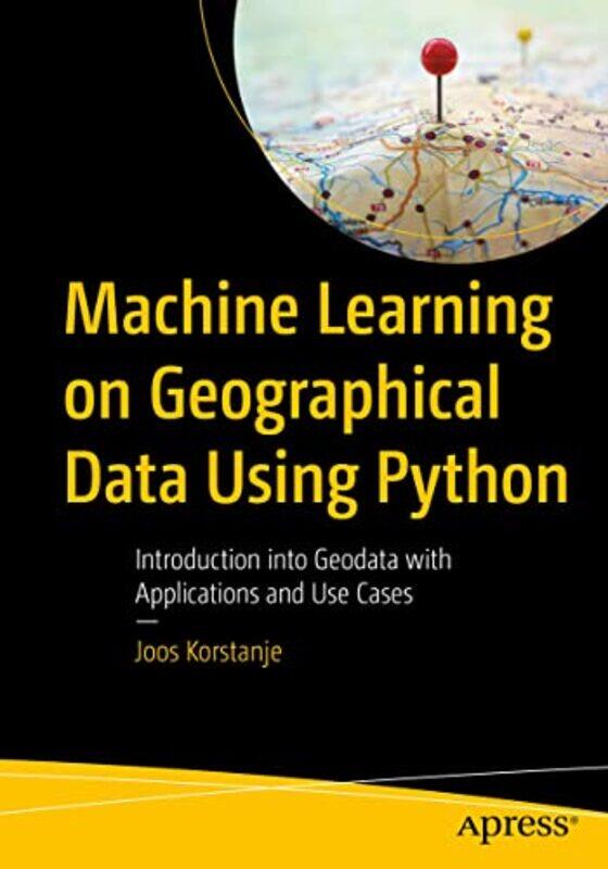 

Machine Learning on Geographical Data Using Python by Claire Chamberlain-Paperback