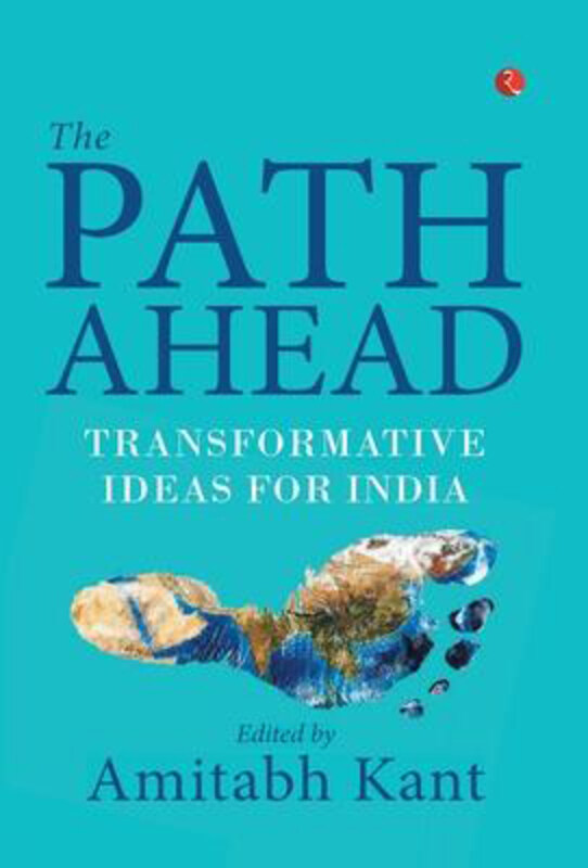 

THE PATH AHEAD: Transformative Ideas for India, Hardcover Book, By: Amitabh Kant