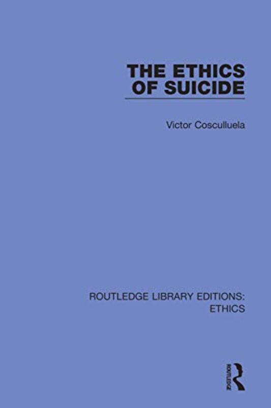 The Ethics of Suicide by Victor Cosculluela-Paperback