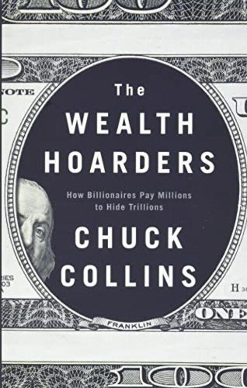 

The Wealth Hoarders by Chuck Collins-Paperback