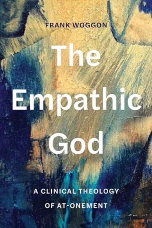 

The Empathic God by Frank Woggon-Hardcover