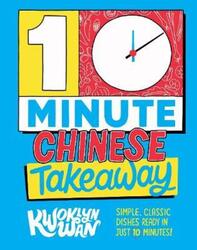 10-Minute Chinese Takeaway: Simple, Classic Dishes Ready in Just 10 Minutes!.Hardcover,By :Wan, Kwoklyn
