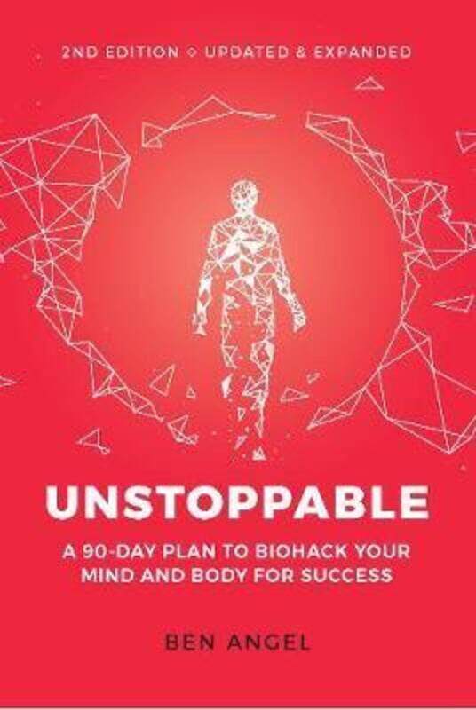 

Unstoppable: A 90-Day Plan to Biohack Your Mind and Body for Success.paperback,By :Angel, Ben