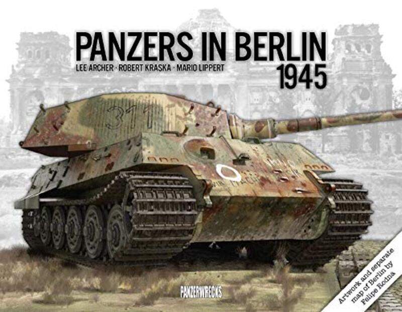 

Panzers in Berlin 1945 by Lee ArcherMario LippertRobert Kraska-Hardcover