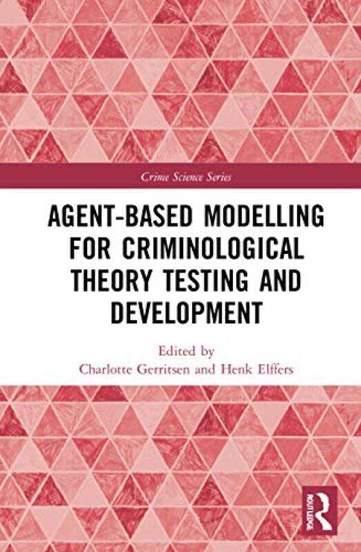 

AgentBased Modelling for Criminological Theory Testing and Development by Charlotte GerritsenHenk Elffers-Hardcover