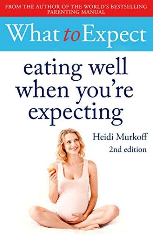 

What to Expect: Eating Well When Youre Expecting 2nd Edition , Paperback by Murkoff, Heidi