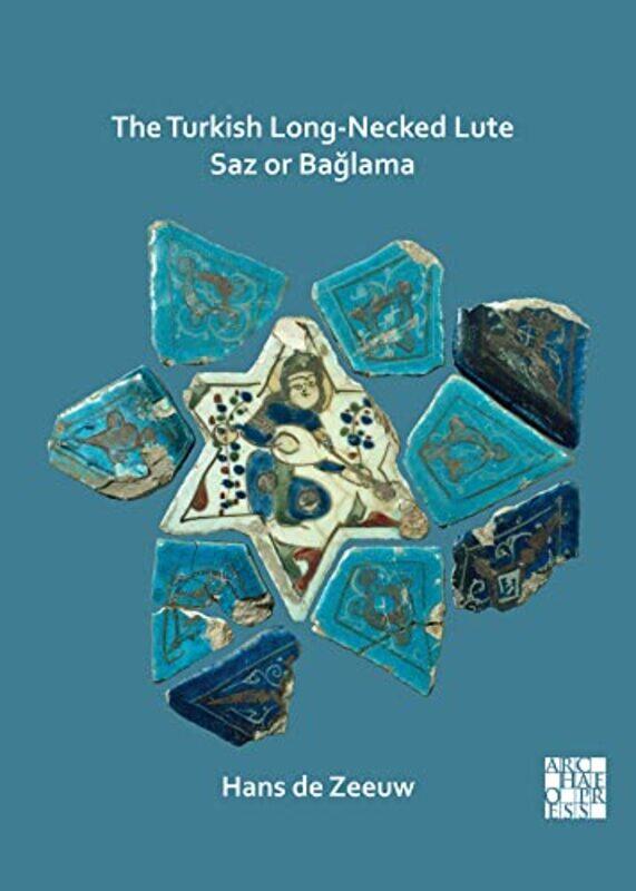 

The Turkish LongNecked Lute Saz or Baglama by Hans de Zeeuw-Paperback
