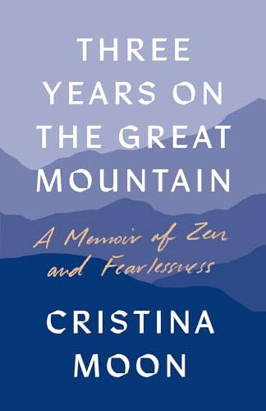 

Three Years on the Great Mountain by Cristina Moon -Paperback