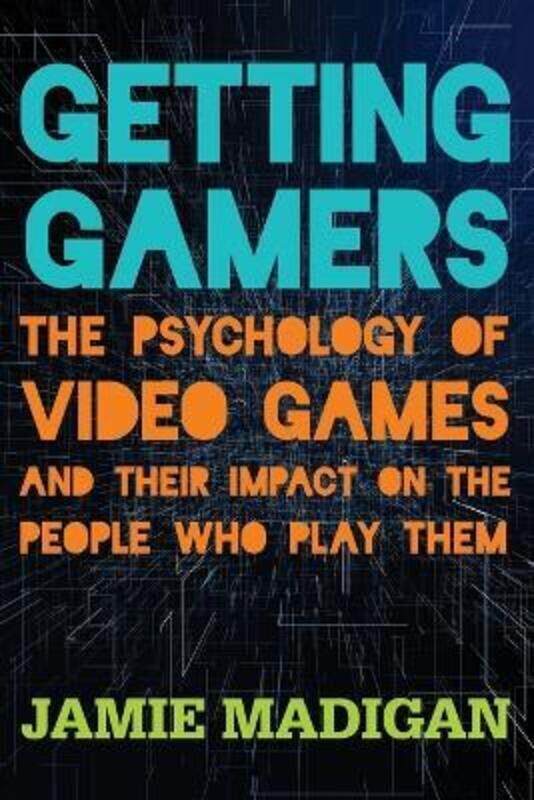 

Getting Gamers: The Psychology of Video Games and Their Impact on the People who Play Them,Paperback,ByMadigan, Jamie