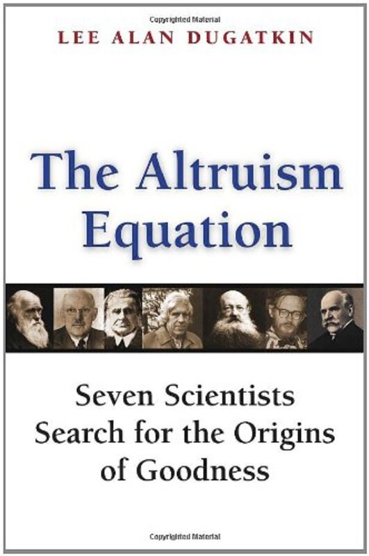 The Altruism Equation: Seven Scientists Search for the Origins of Goodness, Hardcover, By: L. Dugatkin