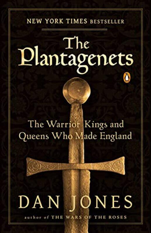 

The Plantagenets The Warrior Kings And Queens Who Made England By Jones, Dan (University of Central Florida) Paperback