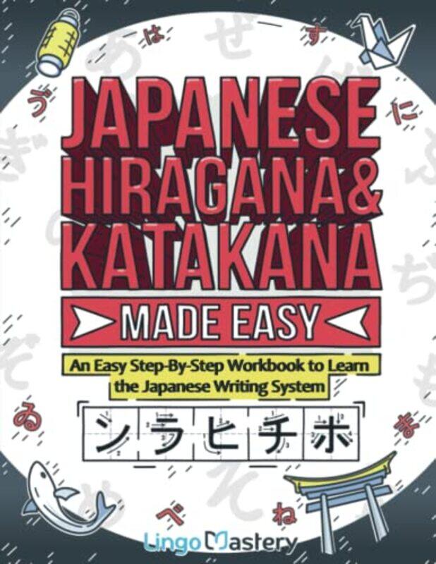 

Japanese Hiragana And Katakana Made Easy An Easy Stepbystep Workbook To Learn The Japanese Writin by Lingo Mastery-Paperback