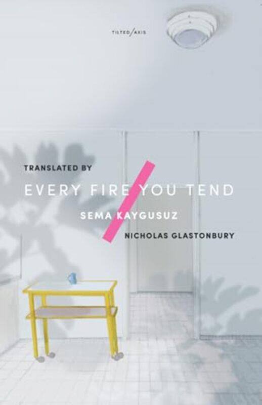 

Every Fire You Tend by Sema KaygusuzNicholas Glastonbury-Paperback